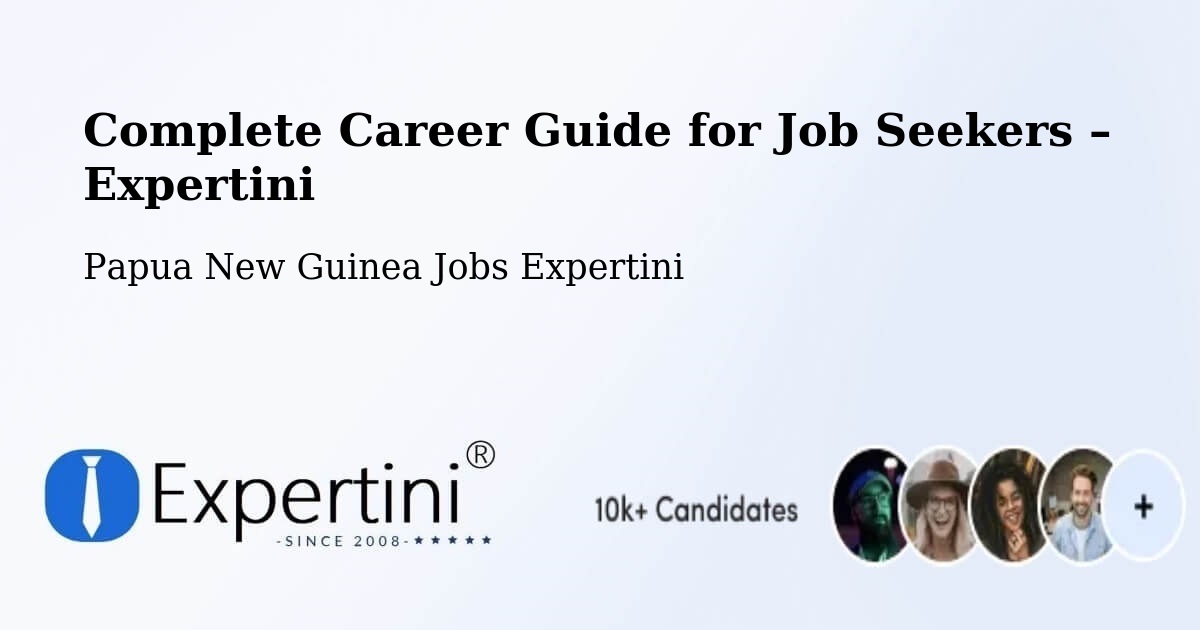 Career Guide for Job Seekers – Aitape - Aitape, Papua New Guinea Jobs Expertini