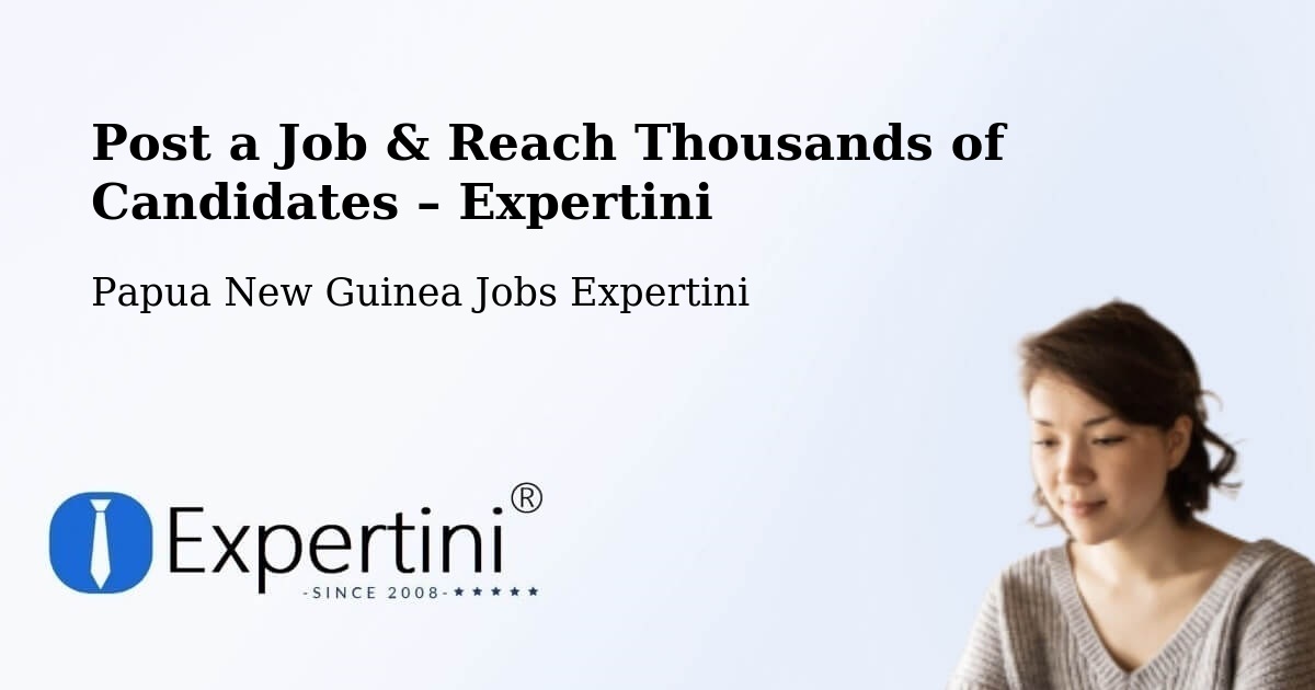Post a Job in Aitape – Hire the Right Talent - Aitape, Papua New Guinea Jobs Expertini