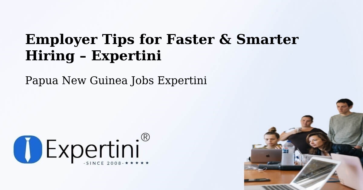 Employer Tips for Hiring & Recruitment – Aitape - Aitape, Papua New Guinea Jobs Expertini