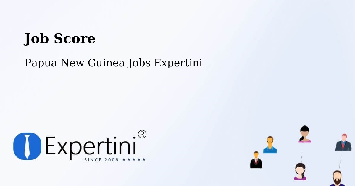 Job Score & Job Description Score Tool – Aitape - Papua New Guinea Jobs Expertini