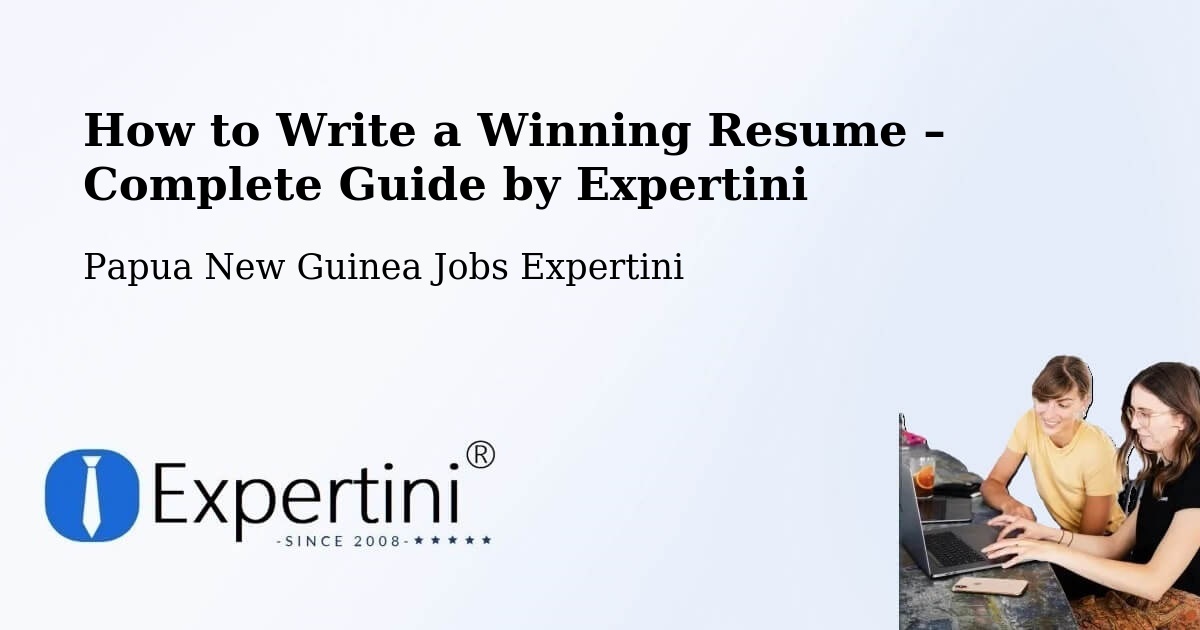 Resume Writing Guide for Job Seekers – Aitape - Aitape, Papua New Guinea Jobs Expertini