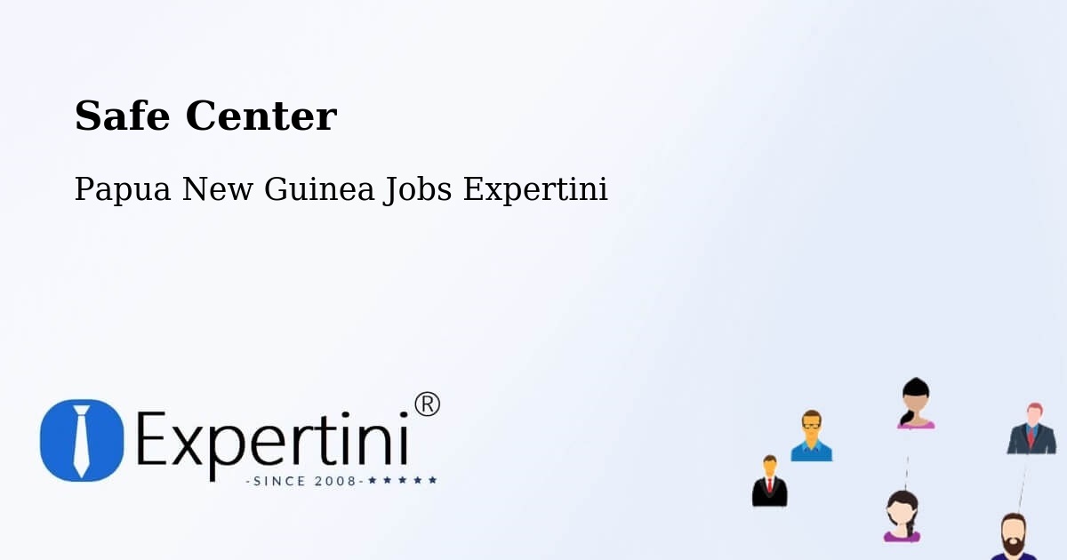 Safety Center – Aitape - Papua New Guinea Jobs Expertini